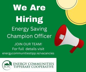 Energy Communities Tipperary Cooperative (ECTC) invites applications from suitable candidates for a flexible part time role as an Energy Saving Champion officer.